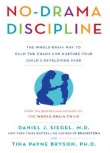 No-Drama Discipline: The Whole-Brain Way to Calm the Chaos and Nurture Your Child's Developing PDF Free