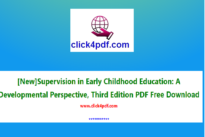 [New]Supervision in Early Childhood Education: A Developmental Perspective, Third Edition PDF Free Download