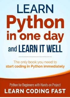 Learn Python in One Day and Learn It Well: Python for Beginners with Hands-on Project.